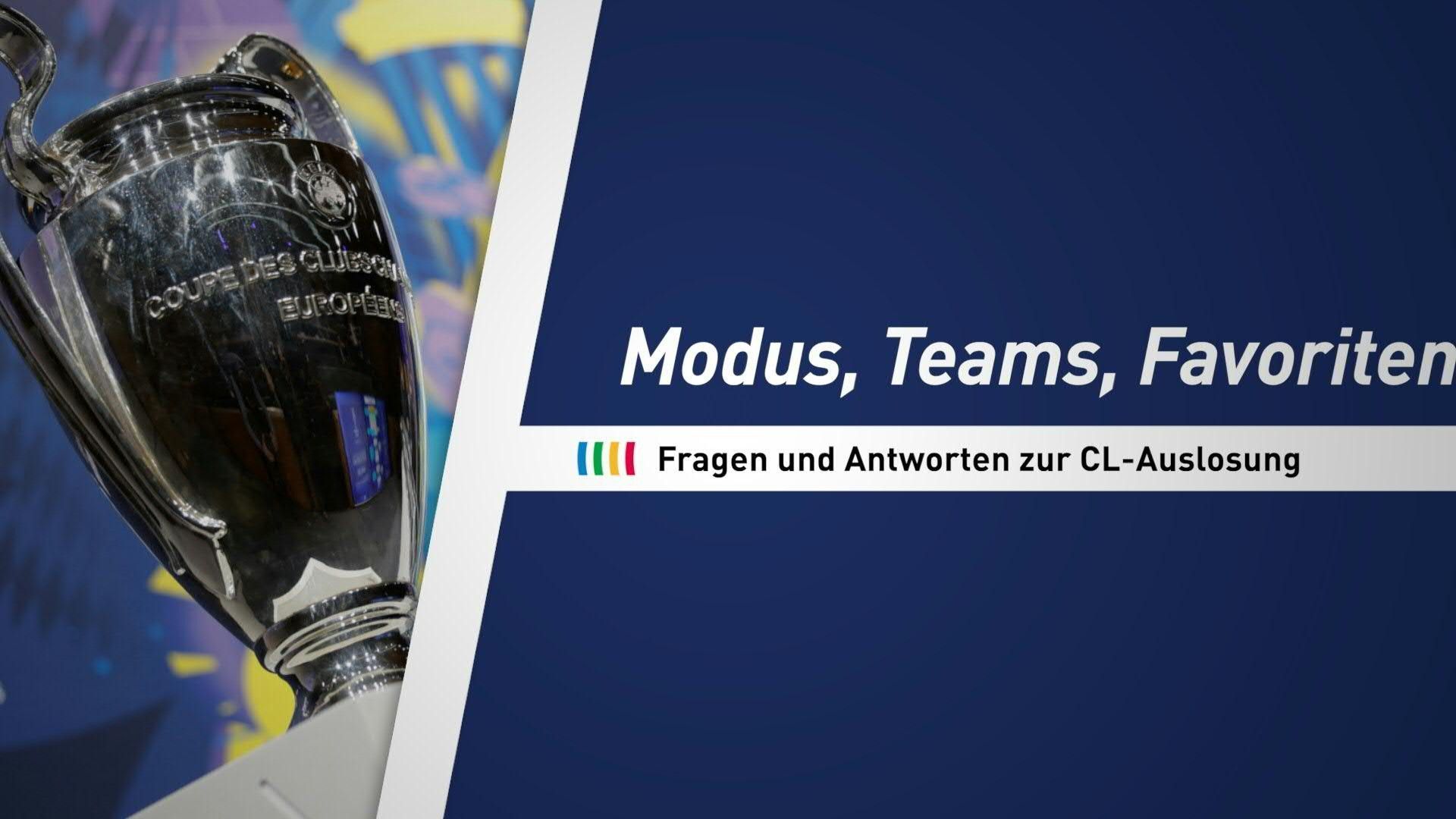 Modus, Teams, Favoriten: Fragen und Antworten zur CL-Auslosung