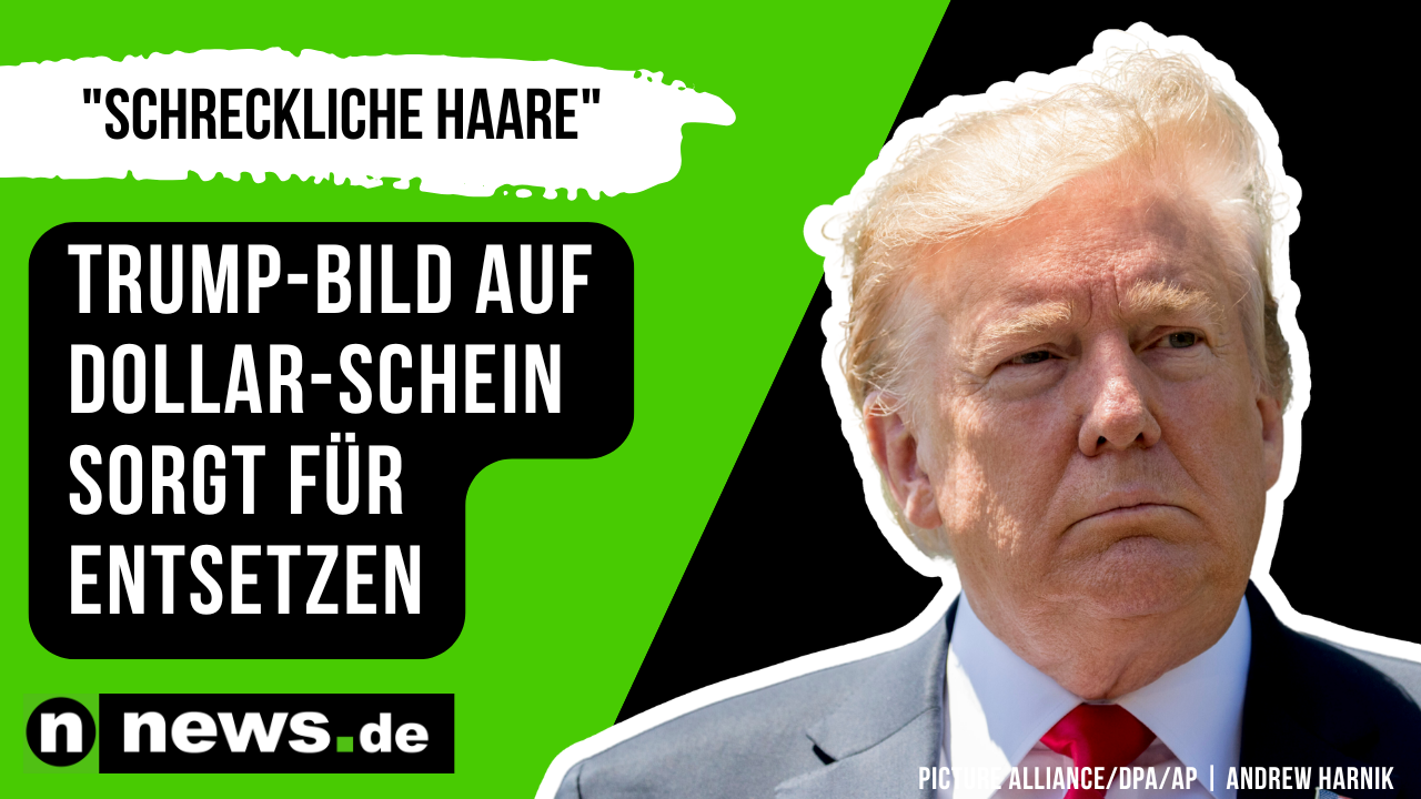 Video: "Schreckliche Haare" - Trump-Bild auf Dollar-Schein sorgt für Entsetzen