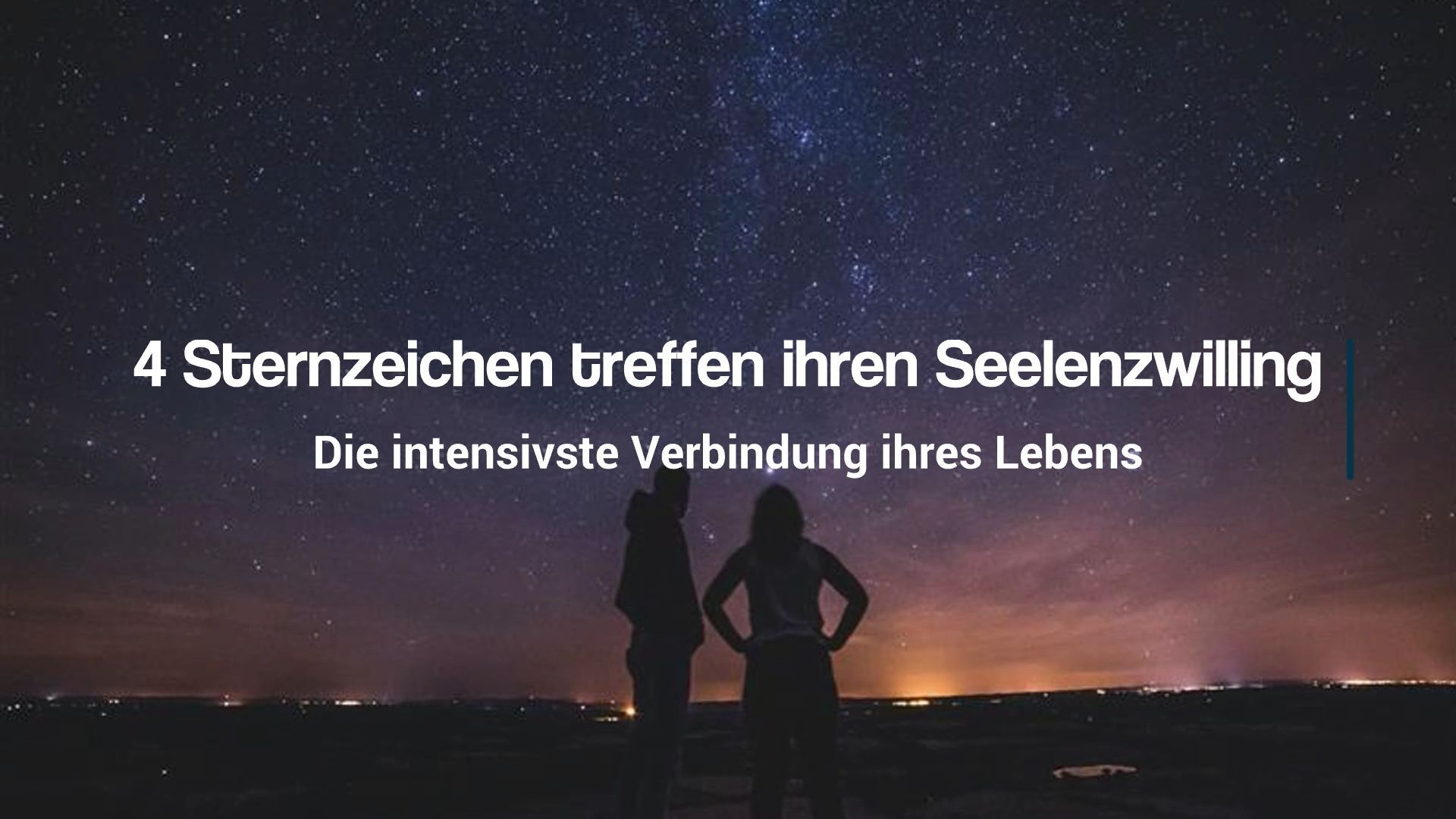 4 Sternzeichen treffen auf ihren Seelenzwilling – die intensivste Verbindung ihres Lebens